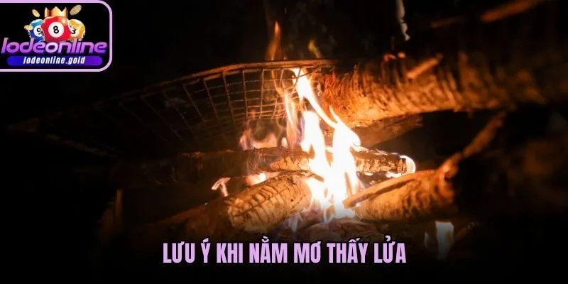 Lưu ý khi nằm mơ thấy lửa